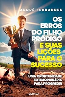 Livro Os erros do filho pródigo e suas lições para o sucesso: Uma oportunidade extraordinária para progredir