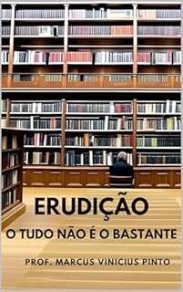 Livro ERUDIÇÃO: O TUDO NÃO É O BASTANTE (Você melhor!)