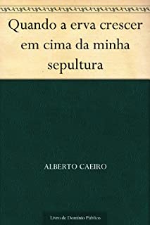 Livro Quando a erva crescer em cima da minha sepultura