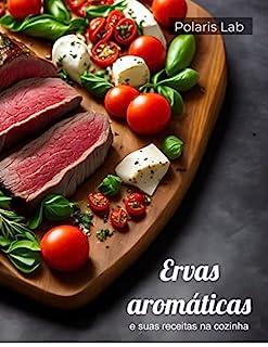 Ervas aromáticas e suas receitas na cozinha