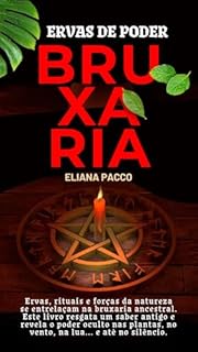 Livro Ervas de Poder na Bruxaria: Plantas Sagradas, Rituais e Sabedoria Ancestral na Espiritualidade Pagã