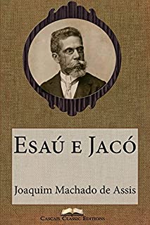 Livro Esaú e Jacó (Edição Especial Ilustrada): Com biografia do autor e índice activo (Grandes Clássicos Luso-Brasileiros Livro 16)