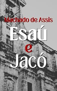 Livro Esaú e Jacó (Com notas) - Gigantes da Literatura Nacional