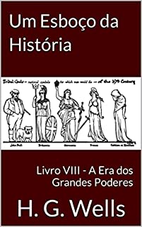 Livro Um Esboço da História: Livro VIII - A Era dos Grandes Poderes