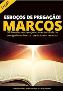 Esboço de pregação Evangelho segundo escreveu Marcos: 50 Sermões para pregar com autoridade.