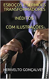 Livro ESBOÇOS E SERMÕES TRANSFORMADORES  INÉDITOS COM ILUSTRAÇÕES
