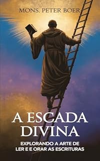 Livro A Escada Divina: Explorando a Arte de Ler e Orar as Escrituras