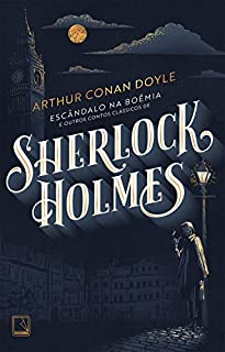 Escândalo na Boêmia e outros contos clássicos de Sherlock Holmes