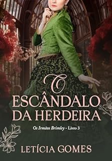 Livro O Escândalo da Herdeira (Os Irmãos Brimley Livro 3)