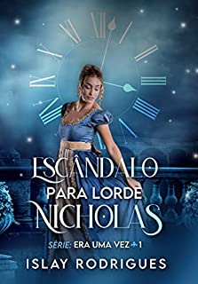 Livro Escândalo para lorde Nicholas (Era uma vez Livro 1)