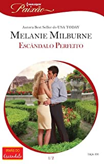 Livro Escândalo Perfeito: Harlequin Paixão - ed.306 (Irmãs do Escândalo Livro 1)