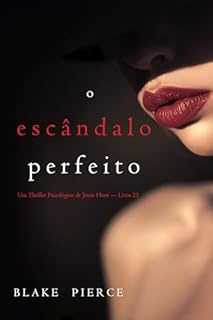 Livro O Escândalo Perfeito (Um Thriller Psicológico de Jessie Hunt — Livro 23)