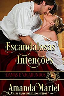 Escandalosas Intenções (DAMAS E VAGABUNDOS Livro 2)