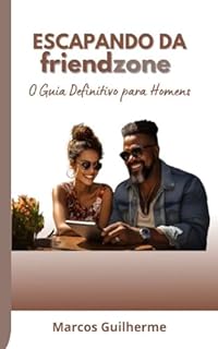 Livro Escapando da Friendzone: Um Guia defenitivo para Homens