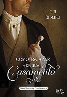 Livro Como Escapar de um Casamento (Nobres em Fuga Livro 1)