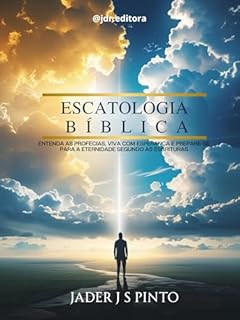 Livro Escatologia Bíblica: Seu Guia Definitivo para a Volta de Cristo e os Últimos Dias