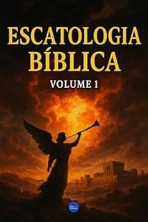 Livro Escatologia Bíblica : Volume 1
