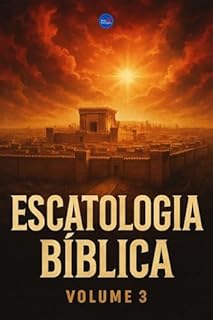 Livro Escatologia Bíblica : Volume 3
