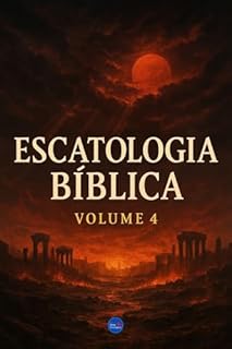 Livro Escatologia Bíblica : Volume 4
