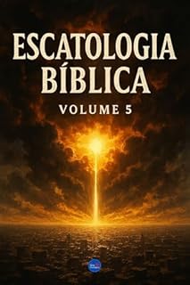 Livro Escatologia Bíblica : Volume 5