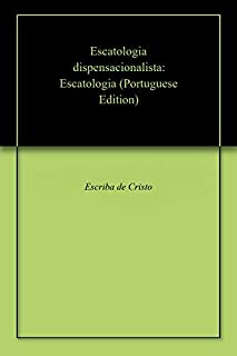 Escatologia dispensacionalista: Escatologia