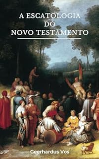 Livro A Escatologia do Novo Testamento