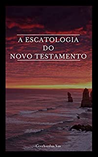 Livro A Escatologia do Novo Testamento