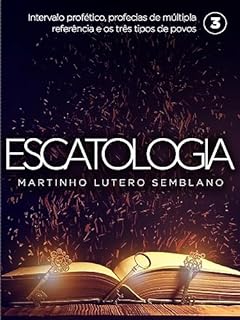 Livro Escatologia (vol. 03): Intervalo profético, profecias de múltipla referência e os três tipos de povos.