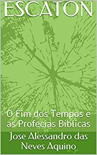 Livro ESCATON: O Fim dos Tempos e as Profecias Bíblicas