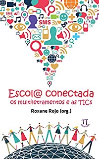 Livro Escol@ conectada: Os multiletramentos e as TICs (Estratégias de ensino Livro 40)