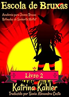 Livro Escola de Bruxas Livro 2  Academia para Jovens Bruxas Refinadas de Senhorita Moffat