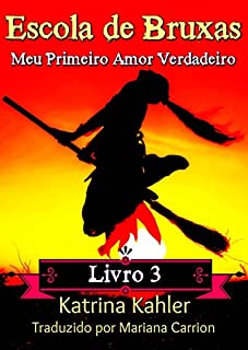 Livro Escola de Bruxas Livro 3 Meu Primeiro Amor Verdadeiro