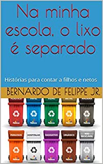 Livro Na minha escola, o lixo é separado: Histórias para contar a filhos e netos