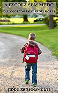 Livro A Escola Sem Medo: Diálogos com Pais e Professores
