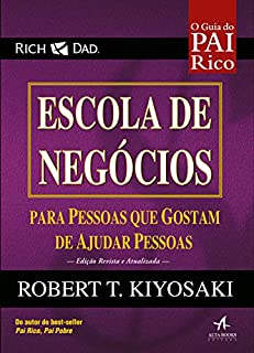 Escola de Negócios: Para pessoas que gostam de ajudar pessoas (Pai Rico)