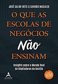 O que as Escolas de Negócios Não Ensinam:: Insights do Mundo Real de Gladiadores da Gestão