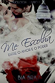 Livro Me Escolha: Entre o Amor e o Poder