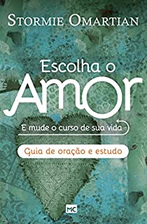 Livro Escolha o amor: Guia de oração e estudo