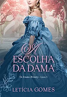 Livro A Escolha da Dama (Os Irmãos Brimley Livro 1)
