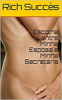 Livro Escolha entre Minha Esposa e Minha Secretária