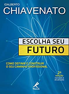 Livro Escolha seu Futuro: Como Definir e Construir o Seu Caminho Profissional