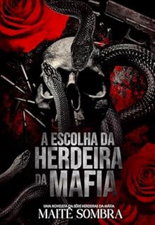 Livro A Escolha da Herdeira da Máfia: Noveleta da série Herdeiras da Máfia 6.5