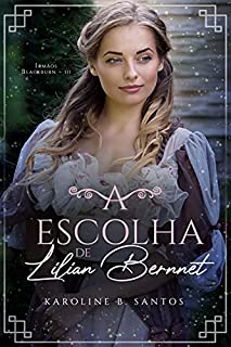 Livro A Escolha de Lilian Bernnet (Irmãos Blackburn Livro 3)