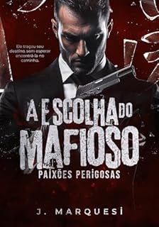 Livro A Escolha do Mafioso (Paixões Perigosas Livro 1)