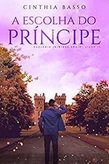 A escolha do príncipe (Duologia Inimigos Reais Livro 2)