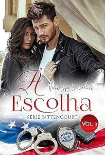 Livro A Escolha: Série Bittencourt - livro 3