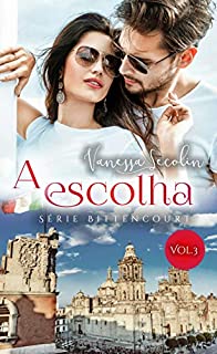 Livro A Escolha: Série Bittencourt - livro 3