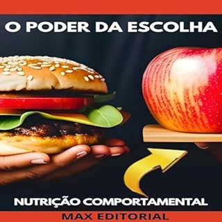 Livro O Poder da Escolha: Transformando sua Relação com a Comida (Nutrição Comportamental - Saúde & Vida Livro 1)