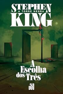 Livro A escolha dos três (Nova edição): A Torre Negra volume 2 (A Torre Negra Nova Edição)