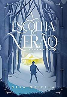 Livro A Escolha do Verão: A Origem das Estações - Livro 01